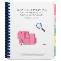 Science For Everyday: A Montessori Based Science Curriculum