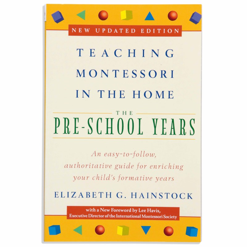 Teaching Montessori In The Home: The Pre-School Years