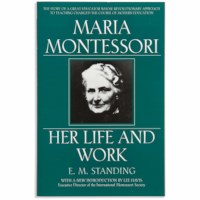 Maria Montessori: Her Life And Work