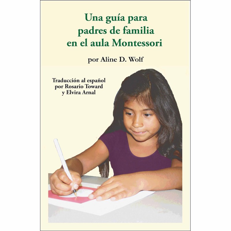 Una Guía Para Padres De Familia En El Aula Montessori (Spanish)