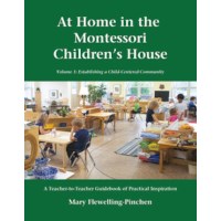 At Home In The Montessori Children’s House: Volume 1