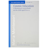 Cosmic Education, A Montessori Sourcebook On The Child Aged 6 To 12