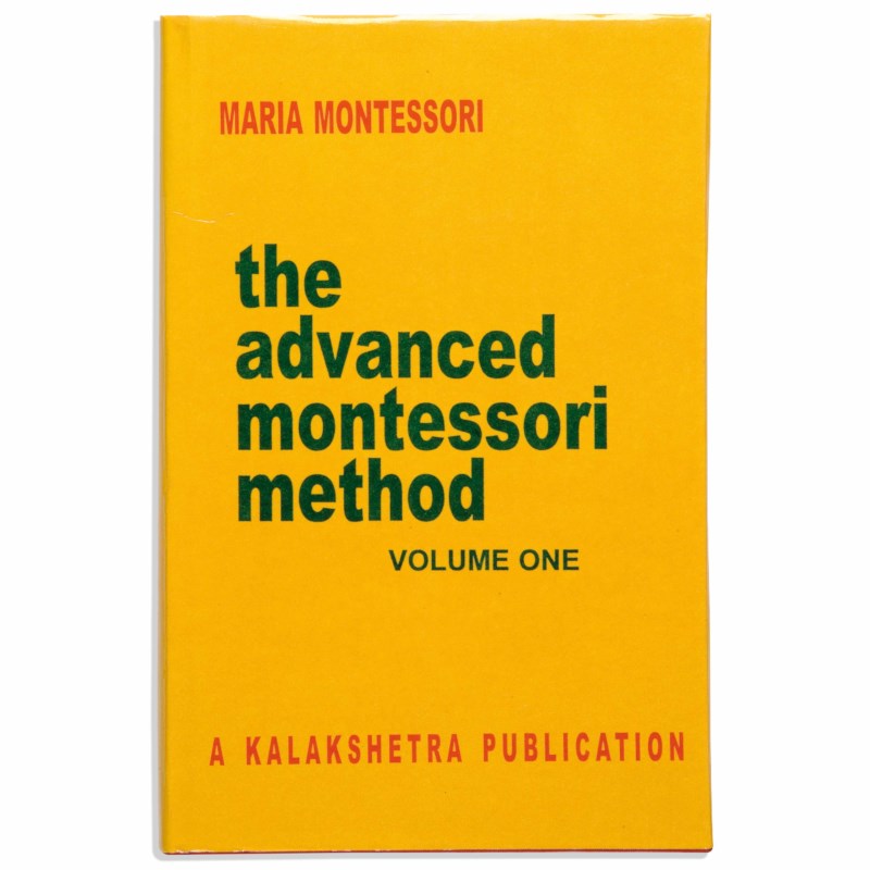 The Advanced Montessori Method: Volume 1